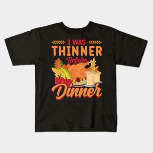 Thanksgiving Party I Was Thinner Before Dinner Kids T-Shirt